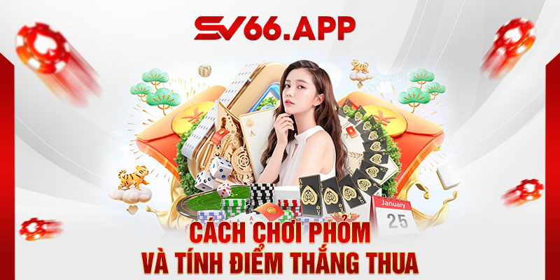 Cách tính điểm thắng thua trong bài Phỏm khác những game bài còn lại