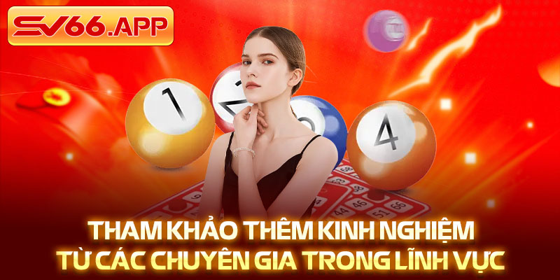 Tham khảo thêm kinh nghiệm từ các chuyên gia trong lĩnh vực